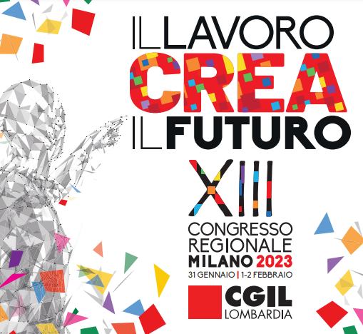 Il lavoro crea il futuro, la Cgil Lombardia a congresso: ecco il programma
