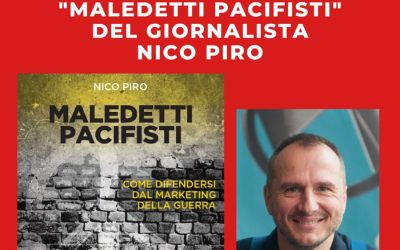 IL GIORNALISTA NICO PIRO IL 30 MARZO ALLA CGIL PRESENTA IL LIBRO “MALEDETTI PACIFISTI”