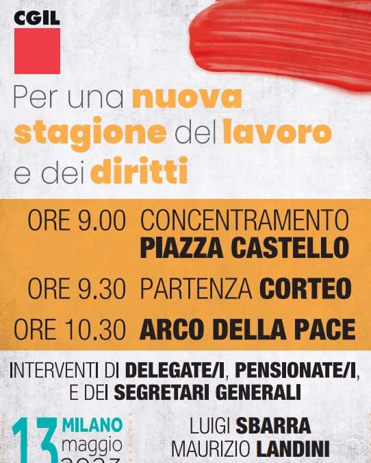 Per una nuova stagione del lavoro e dei diritti, il 13 maggio manifestazione unitaria dei Sindacati a Milano. Soffiati: “dal Governo per il lavoro misure sbagliate e regressive che peggiorano condizioni dei lavoratori’