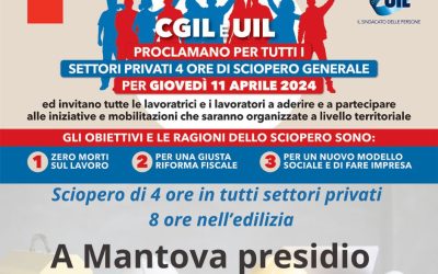 Salute e Sicurezza sul lavoro, l’11 aprile 4 ore di sciopero generale proclamate da Cgil e Uil. A Mantova presidio in piazzale Gramsci