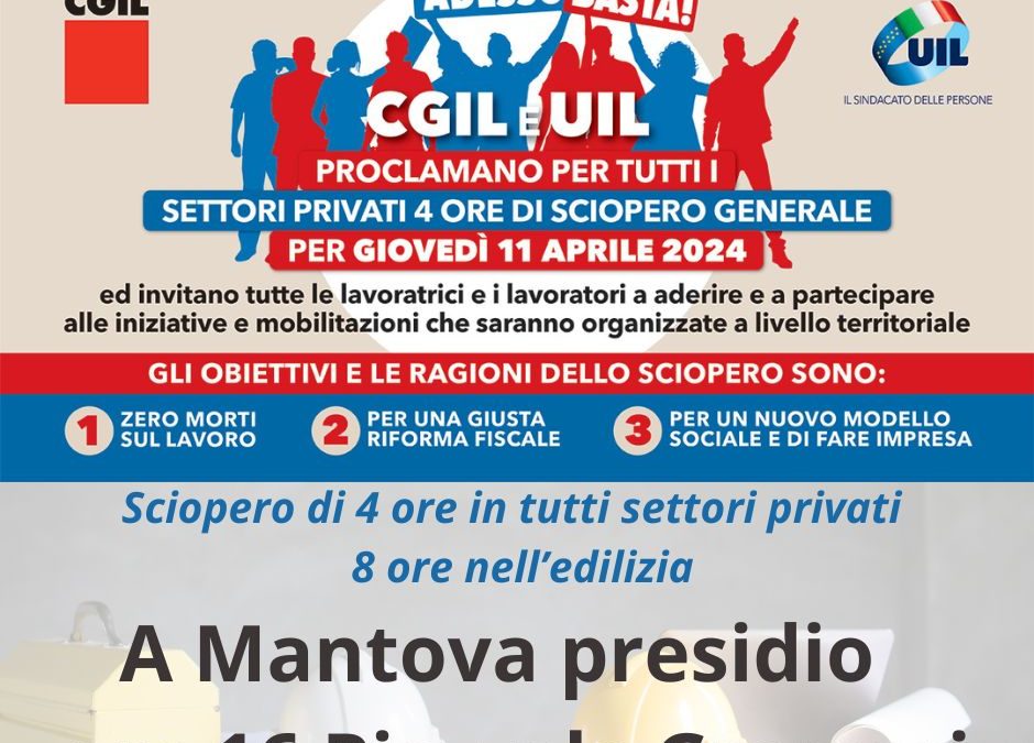 Salute e Sicurezza sul lavoro, l’11 aprile 4 ore di sciopero generale proclamate da Cgil e Uil. A Mantova presidio in piazzale Gramsci