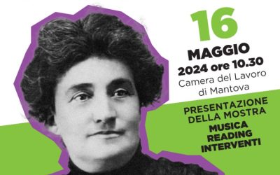 Argentina Altobelli figlia e madre del movimento operaio europeo: il 16 maggio inaugura la mostra nella Camera del Lavoro di Mantova