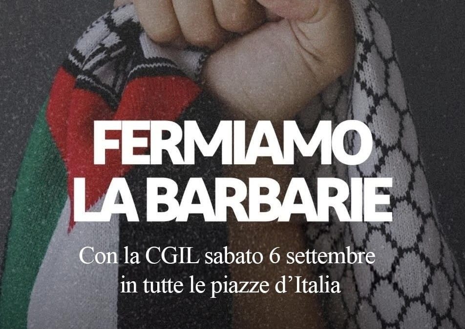Fermiamo la Barbarie Cgil sabato 6 settembre in tutte le piazze italiane per Gaza: a Mantova a appuntamento in piazza Martiri (ore 18)