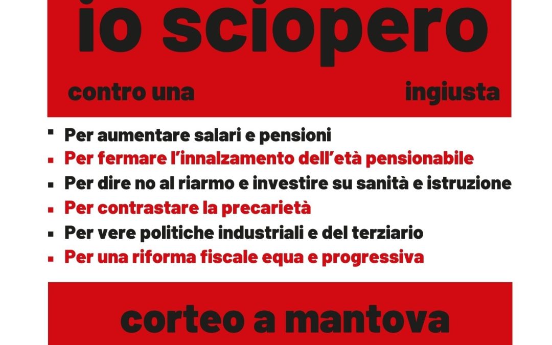 Venerdì 12 dicembre Sciopero generale e corteo a Mantova per dire no a una Finanziaria che non risponde alle necessità di lavoratrici e lavoratori, pensionate e pensionati