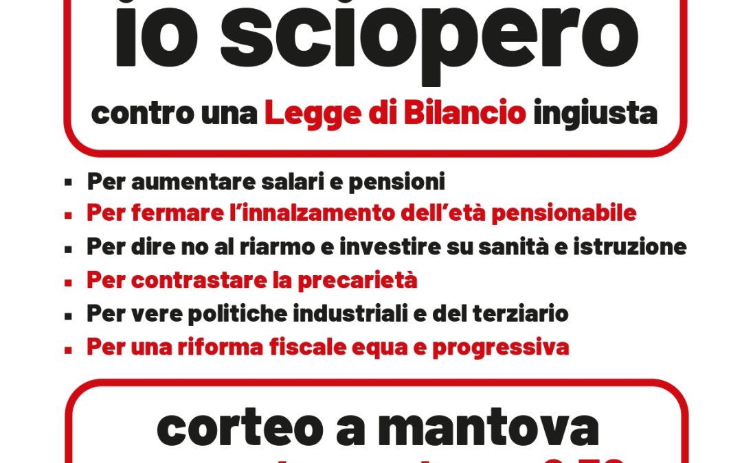 Venerdì 12 dicembre Sciopero generale e corteo a Mantova per dire no a una Finanziaria che non risponde alle necessità di lavoratrici e lavoratori, pensionate e pensionati