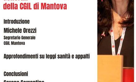 Assemblea delle Assemblee generali Cgil di Mantova Venerdì 15 maggio al Mamu e lancio raccolta firme per proposta legge di iniziativa popolare su sanità e appalti