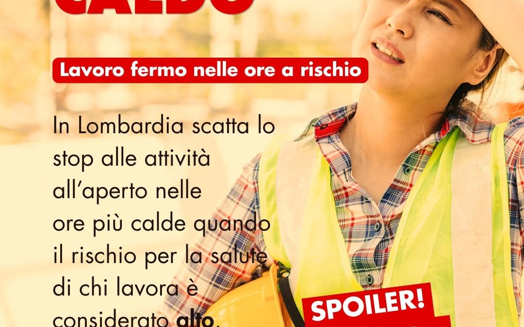 Ordinanza caldo in Lombardia, CGIL reclama certezza del diritto: «Bene il blocco orario preventivo, ma la Regione respinge le nostre proposte per i settori più vulnerabili»