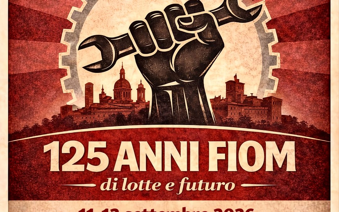 Fiom in festa al Boschetto per i 125 anni del sindacato metalmeccanici. Ecco il ricco programma dell’11 e 12 settembre